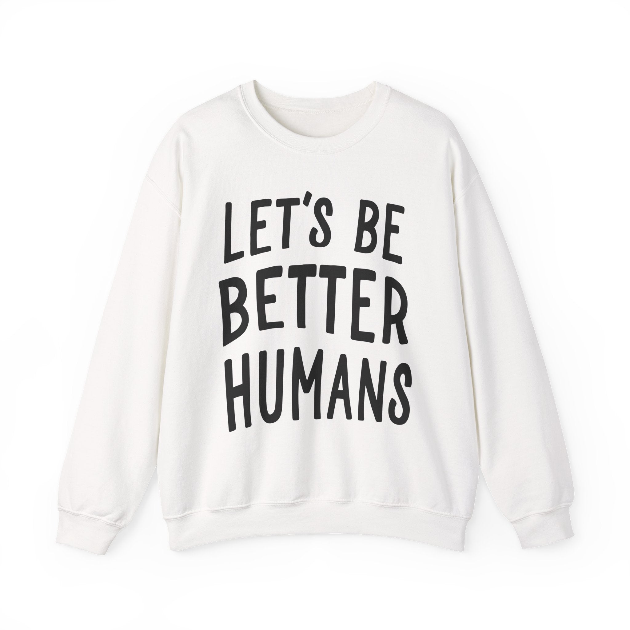 Let’s Be Better Humans Sweatshirt
