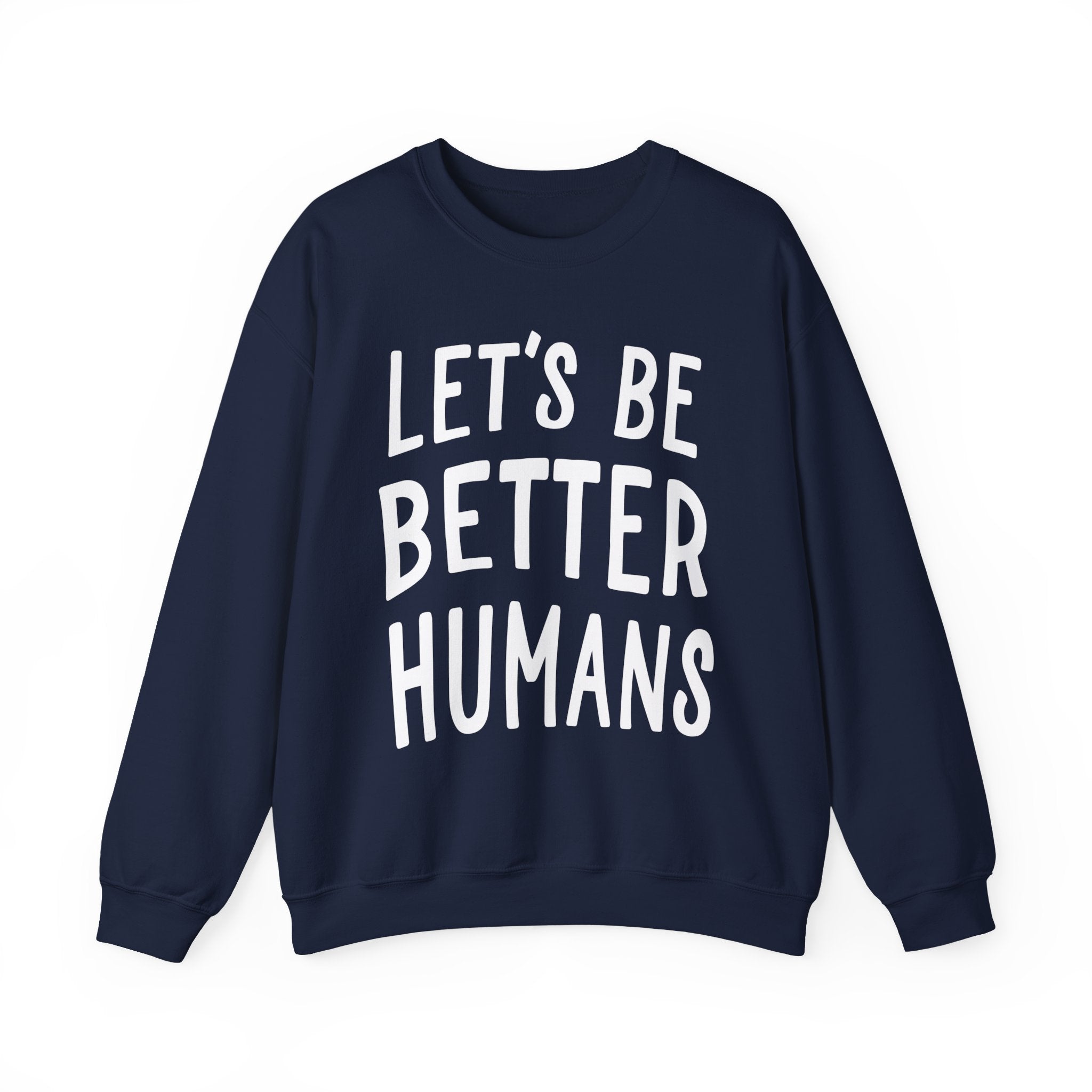 Let’s Be Better Humans Sweatshirt