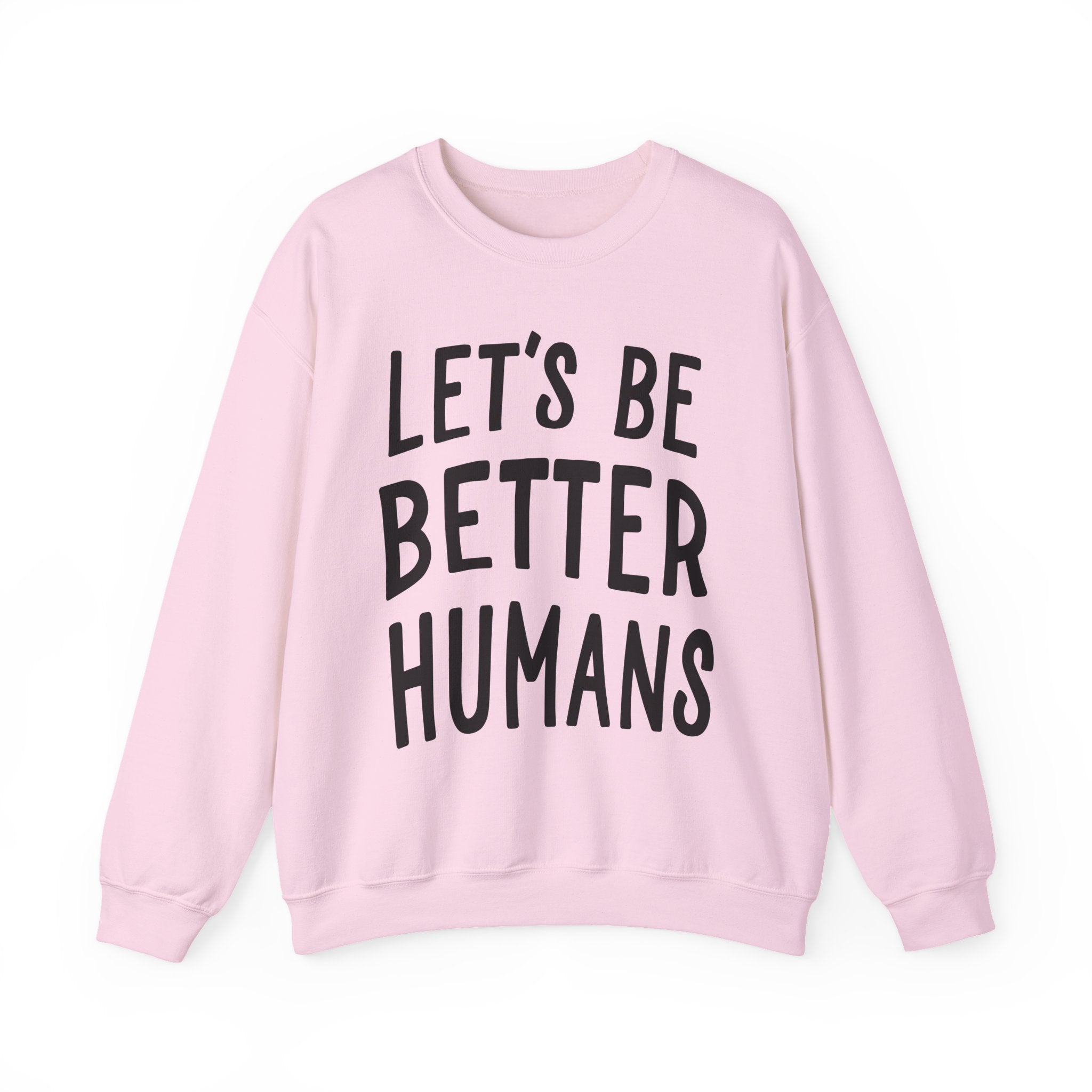 Let’s Be Better Humans Sweatshirt
