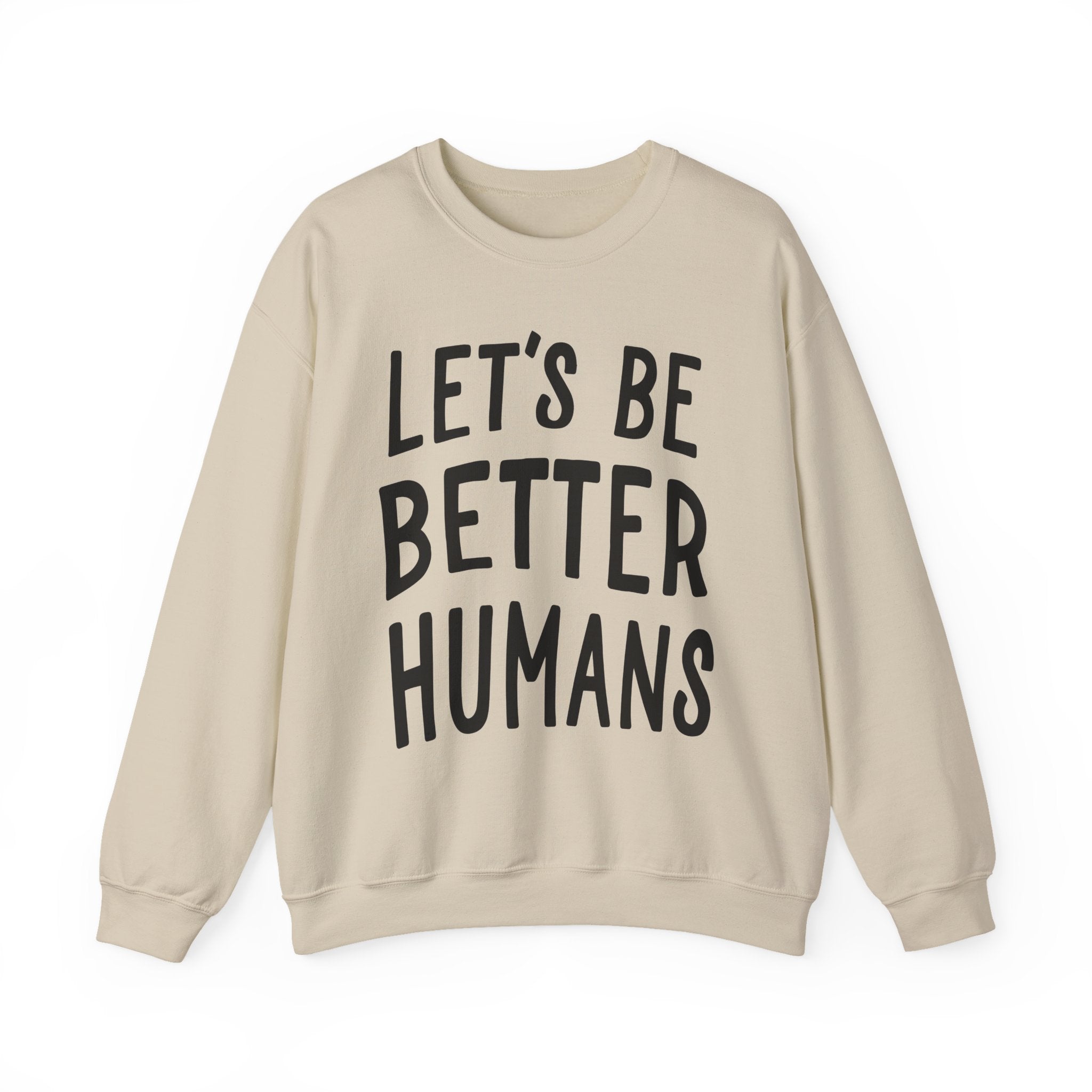 Let’s Be Better Humans Sweatshirt