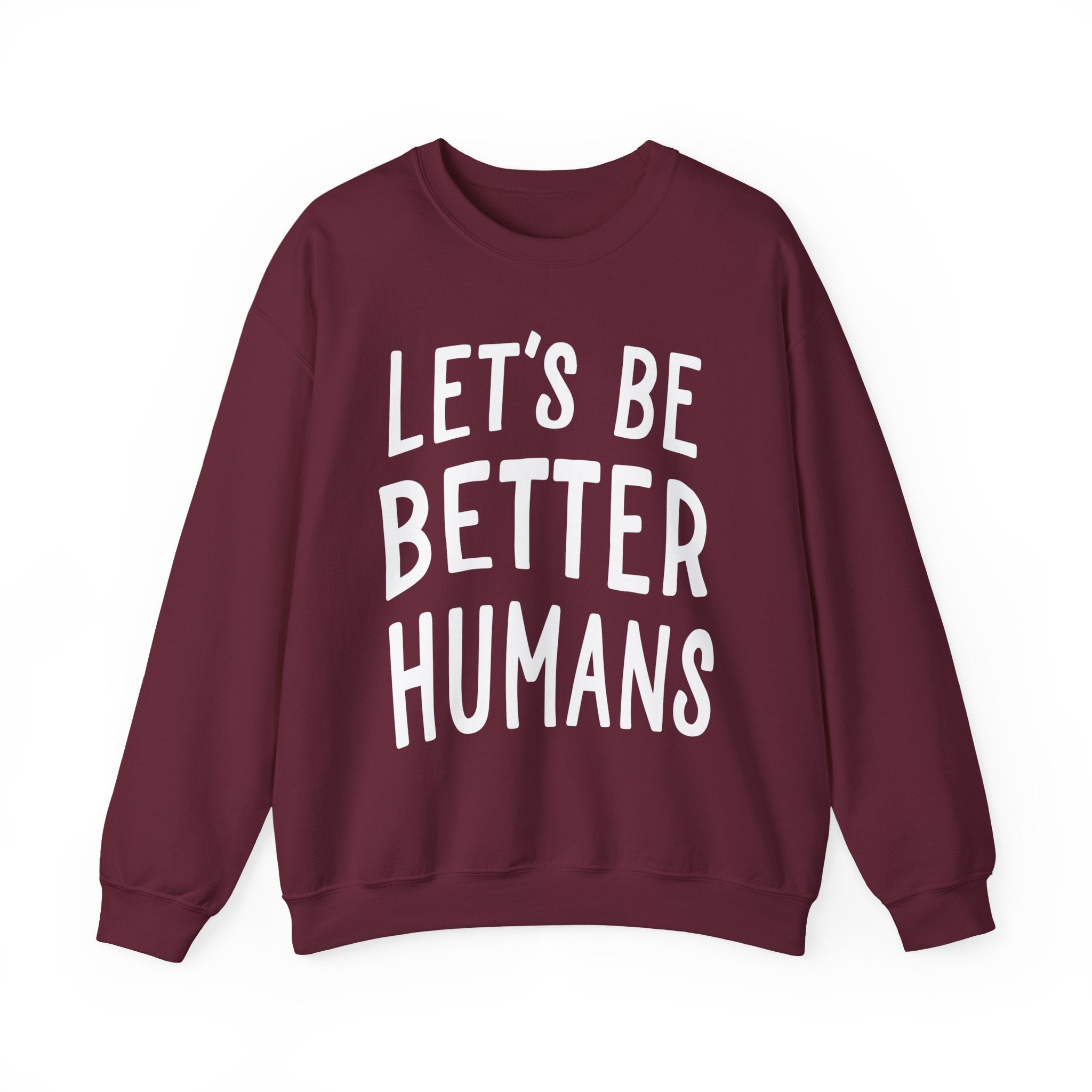 Let’s Be Better Humans Sweatshirt
