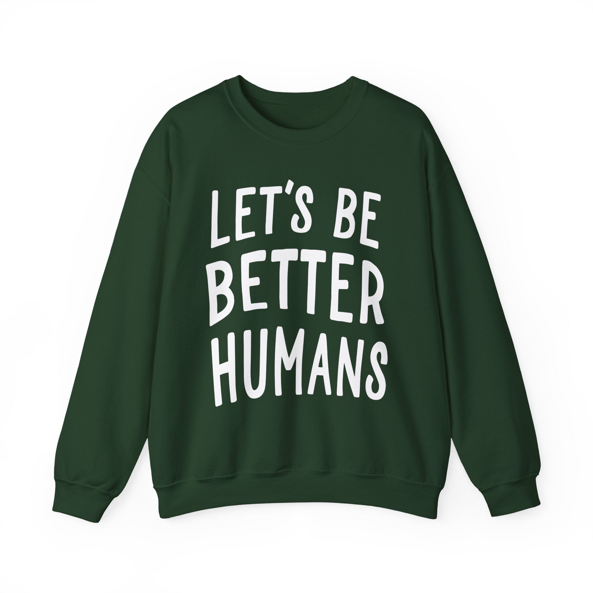 Let’s Be Better Humans Sweatshirt